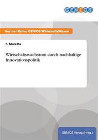 Wirtschaftswachstum durch nachhaltige Innovationspolitik