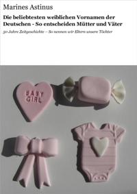 Die beliebtesten weiblichen Vornamen der Deutschen - So entscheiden Mütter und Väter