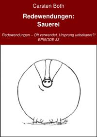 Redewendungen: Sauerei