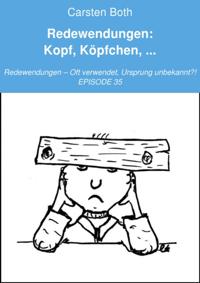 Redewendungen: Kopf, Köpfchen, ...