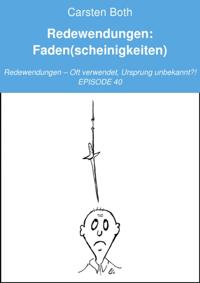 Redewendungen: Faden(scheinigkeiten)