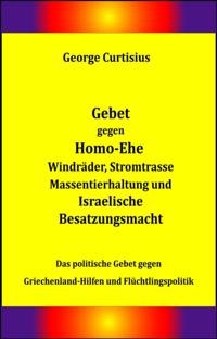Gebet gegen Homo-Ehe, Windräder, Stromtrasse, Massentierhaltung und Israelische Besatzungsmacht