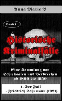 Eine Sammlung von Schicksalen und Verbrechen ab 1800 bis 1950