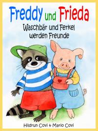 FREDDY UND FRIEDA - Waschbär und Ferkel werden Freunde