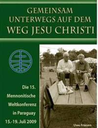 Die 15. Mennonitische Weltkonferenz in Paraguay vom 15. - 19. Juli 2009