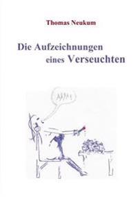 Die Aufzeichnungen eines Verseuchten
