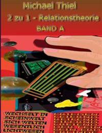 2 zu 1 - Relationstheorie Band A