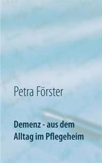 Demenz - aus dem Alltag im Pflegeheim