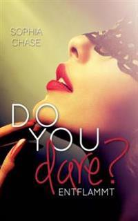 Do you dare? - Entflammt