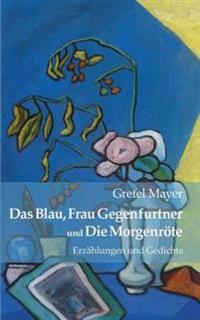Das Blau, Frau Gegenfurtner und Die Morgenröte