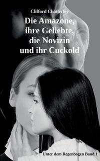 Die Amazone, ihre Geliebte, die Novizin und ihr Cuckold