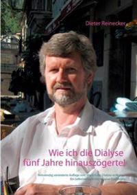 Wie ich die Dialyse fünf Jahre hinauszögerte!