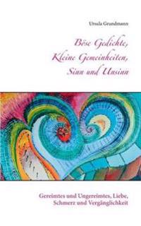 Böse Gedichte, kleine Gemeinheiten, Sinn und Unsinn