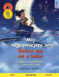 Mój najpiekniejszy sen - Ëndrra ime më e bukur (polski - albanski)
