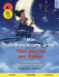 Min allra vackraste dröm - Visul meu cel mai frumos (svenska - rumänska)