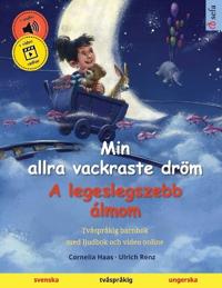 Bokomslag för "Min allra vackraste dröm - A legeslegszebb álmom (svenska - ungerska)"