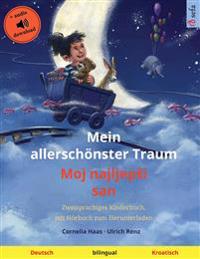 Mein allerschönster Traum - Moj najljepsi san (Deutsch - Kroatisch)