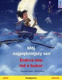 Mój najpiekniejszy sen – Ëndrra ime më e bukur (polski – albanski)