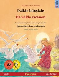 Dzikie labedzie - De wilde zwanen (polski - niderlandzki)