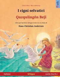 I cigni selvatici - Qazqulingên Bejî (italiano - curdo (kurm.))