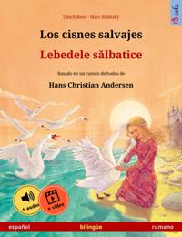 Los cisnes salvajes – Lebedele salbatice (español – rumano)