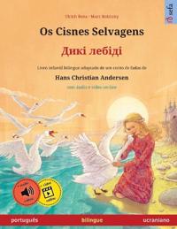 Os Cisnes Selvagens - Дикі лебіді (português - ucraniano): Livro infantil bilingue adaptad