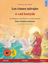 Los cisnes salvajes - A vad hattyúk (español - húngaro)
