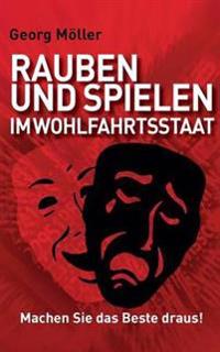 Rauben und Spielen im Wohlfahrtsstaat