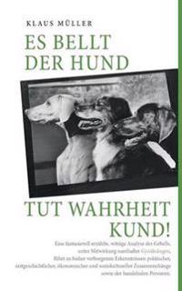 Es bellt der Hund tut Wahrheit kund