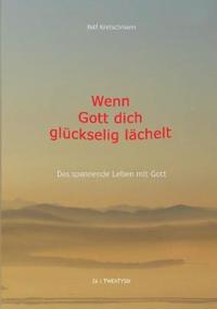 Wenn Gott dich glückselig lächelt
