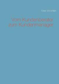 Vom Kundenberater zum Kundenmanager