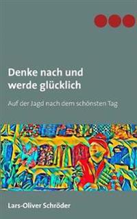Denke nach und werde glücklich