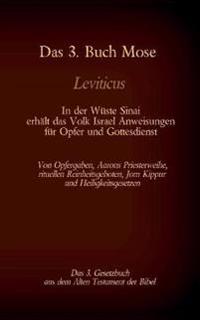 Das 3. Buch Mose, Leviticus, das 3. Gesetzbuch aus der Bibel - In der Wüste Sinai erhält das Volk Israel Anweisungen für Opfer und Gottesdienst