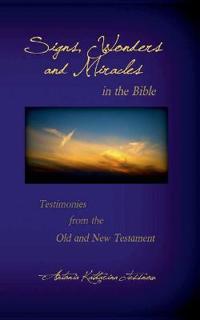 Signs, Wonders and Miracles in the Bible