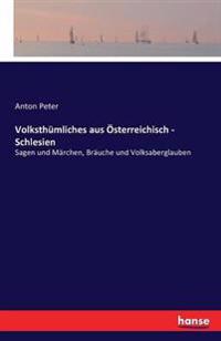 Volksthümliches aus Österreichisch - Schlesien