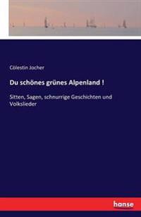 Du schönes grünes Alpenland !