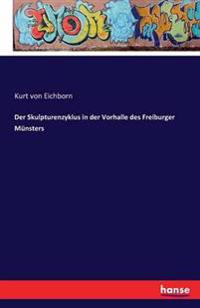 Der Skulpturenzyklus in der Vorhalle des Freiburger Münsters