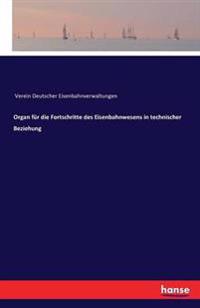 Organ für die Fortschritte des Eisenbahnwesens in technischer Beziehung