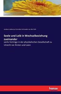 Seele und Leib in Wechselbeziehung zueinander