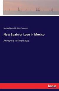 New Spain or Love in Mexico