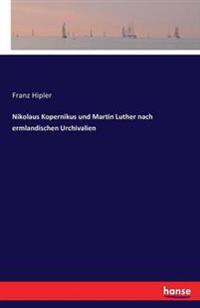 Nikolaus Kopernikus und Martin Luther nach ermlandischen Urchivalien