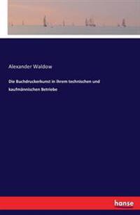 Die Buchdruckerkunst in ihrem technischen und kaufmännischen Betriebe