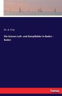 Die heissen Luft- und Dampfbäder in Baden - Baden