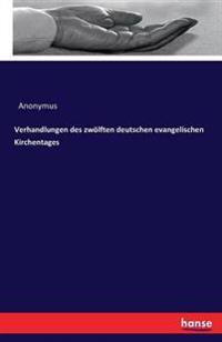 Verhandlungen des zwölften deutschen evangelischen Kirchentages
