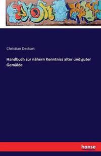 Handbuch zur nähern Kenntniss alter und guter Gemälde