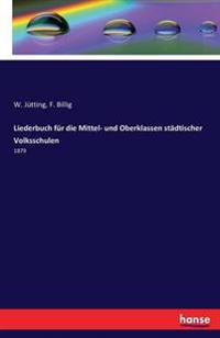 Liederbuch für die Mittel- und Oberklassen städtischer Volksschulen