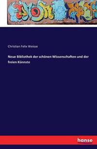 Neue Bibliothek der schönen Wissenschaften und der freien Künnste