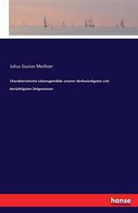 Charakteristische Lebensgemälde unserer denkwürdigsten und berüchtigsten Zeitgenossen