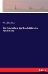 Die Entwicklung der Keimblätter des Kaninchens