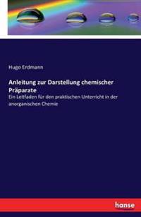 Anleitung zur Darstellung chemischer Präparate
